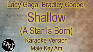 Lady Gaga Bradley Cooper  Shallow Karaoke Instrumental Lyrics Cover Male Key Am [upl. by Ivey]