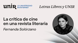 La crítica de cine en una revista literaria con Fernanda Solórzano  Letras Libres amp UNIR 8 [upl. by Abernathy359]