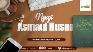 Ust Abdullah Zaen Lc MA  Asmaul Husna [upl. by Aisan]