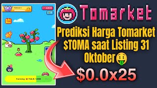 Prediksi Harga Tomarket TOMA Saat Listing 31 OktoberJackpot Atau Abu⁉️ [upl. by Rhodie]