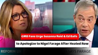 GMB Fans Demand Apology from Susanna Reid and Ed Balls Over Nigel Farage Interview [upl. by Tallbott300]