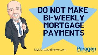 Dont Make BiWeekly Mortgage Payments  Biweekly Mortgage Payments vs Monthly Payments [upl. by Ellehctim]