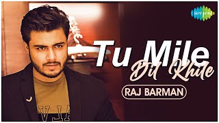 Tu Mile Dil Khile  Official Video  Raj Barman  Cover Song [upl. by Hanshaw]