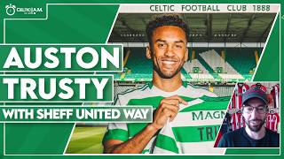 “He’s very quick”  The lowdown on new Celtic star Auston Trusty with Sheff United Way [upl. by Lebiralc349]