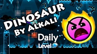 Geometry Dash  Dinosaur By Alkali  Daily Level 55 All Coins [upl. by Erasmus41]