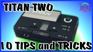 Titan Two 10 Tips and Tricks [upl. by Anatak207]