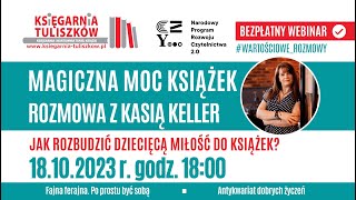 Webinar  Magiczna moc książek Rozmowa z Kasią Keller [upl. by Tiram399]