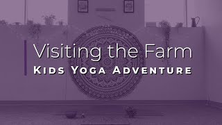 Farm Themed Yoga Adventure for Kids [upl. by Jedlicka]