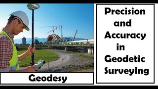 Precision and Accuracy in Geodetic Surveying [upl. by Letnuhs505]