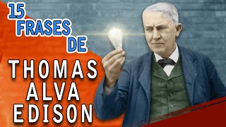 15 MEJORERS FRASES DE THOMAS EDISON [upl. by Rafael]