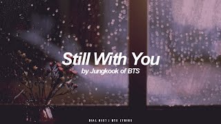 Still With You  Jungkook BTS  방탄소년단 English Lyrics [upl. by Aicemed636]