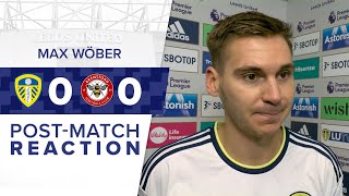 “WE HAVE TO BUILD ON THIS”  MAX WOBER REACTS TO LEEDS UNITED 00 BRENTFORD [upl. by Stets875]