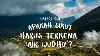 Apakah Sikut Harus Terkena Air Wudhu  Dwi Triyono [upl. by Tews]