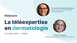 Webinaire  La téléexpertise en dermatologie avec Dr Caucanas et Dr Jacobzone [upl. by Neahs162]