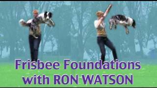 Frisbee Foundations with Ron Watson Dogmantics Dog Training TV presents [upl. by Abbotsun]