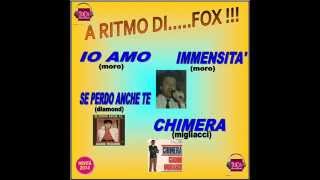 mix fox IO AMOmoro IMMENSITAmoro SE PERDO ANCHE TE e CHIMERA [upl. by Zared]