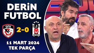 Derin Futbol 11 Mart 2024 Tek Parça  Gaziantep 20 Beşiktaş [upl. by Bogosian]