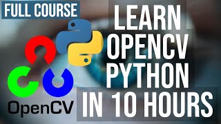 OpenCV Python for Beginners  Full Course in 10 Hours 2020  Learn Computer Vi [upl. by Levon]