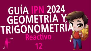 GUIA IPN 2024  GEOMETRÍA Y TRIGONOMETRÍA  REACTIVO 12 [upl. by Edwina]