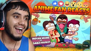 Every Indian Mom amp Sabzi Bazar ‼️NOT YOUR TYPE  REACTION 🤣 Anime fan Reacts [upl. by Suiravat]