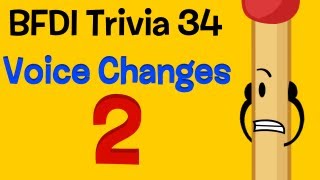 BFDI Trivia 34 Character Voice Changes Part 2 [upl. by Aivatra762]