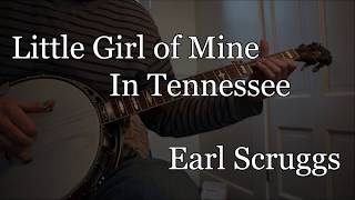 Little Girl of Mine in Tennessee  Earl Scruggs tab in description [upl. by Richel]