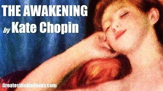 THE AWAKENING by Kate Chopin  FULL AudioBook  GreatestAudioBookscom V2 [upl. by Travis]