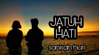 SANISAH HURI  Jatuh Hati senikata [upl. by Slosberg448]