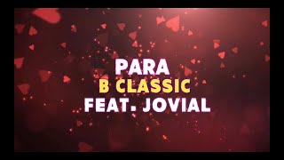 B Classic feat Jovial  PARA Official Lyric Video [upl. by Harve]