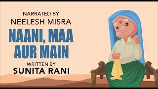 Naani Maa Aur Main  Written By Sunita Rani  YKIB Season 7  Neelesh Misra [upl. by Lajet]