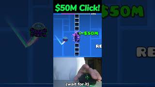 50000000 Click in Geometry Dash 😱😩 [upl. by Hansel]