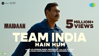 Team India Hain Hum  Maidaan  Ajay Devgn  ARRahman  Nakul A  Manoj Muntashir  Boney Kapoor [upl. by Cindy443]