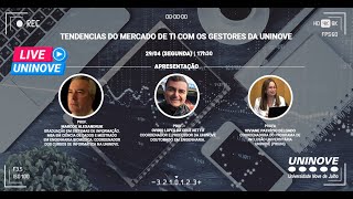 UNINOVE LIVE  TENDENCIAS DO MERCADO DE TI COM OS GESTORES DA UNINOVE [upl. by Ikir]