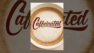 Caffeinated [upl. by Plossl]