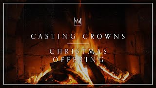 Casting Crowns  Christmas Offering Yule Log [upl. by Reinald58]