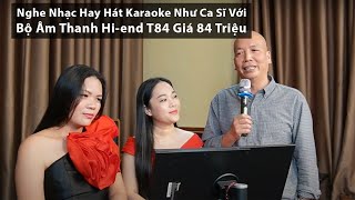 Nghe Nhạc Hay Hát Karaoke Như Ca Sĩ Với Bộ Âm Thanh Nghe Nhạc Hát Karaoke Hiend T84 [upl. by Lopes]