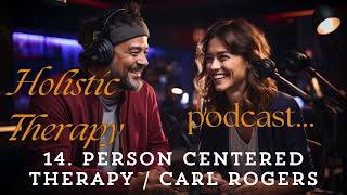 Person Centered Therapy Carl Rogers Podcast 14 Holistic Therapy Training Frederic Deltour 🙏 [upl. by Ariik]