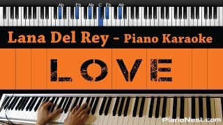 Lana Del Rey  Love  Piano Karaoke  Sing Along  Cover with Lyrics [upl. by Reinwald]