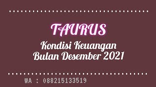 TAURUS  KONDISI KEUANGAN TAURUS BULAN DESEMBER 2021  TAROT [upl. by Asfah]