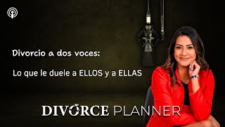 Capítulo 8 quotDivorcio a dos voces Lo que le duele a ELLOS y a ELLASquot [upl. by Sianna]