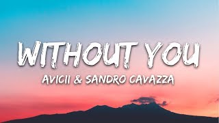 Avicii  Without You Lyrics ft Sandro Cavazza [upl. by Llig]