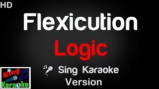 🎤 Logic  Flexicution Karaoke Version  King Of Karaoke [upl. by Terri717]