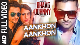 Yo Yo Honey Singh Aankhon Aankhon FULL VIDEO Song  Kunal Khemu Deana Uppal  Bhaag Johnny [upl. by Percival]