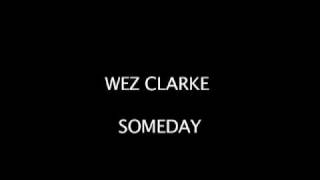 Wez Clarke  Someday [upl. by Nager]