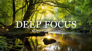 🔴 Deep Focus Music To Improve Concentration  Ambient Study and Work Music to Concentrate [upl. by Neelloj115]