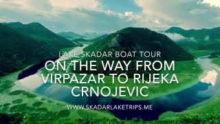 Lake Skadar boat trips  From Virpazar to Old town Rijeka Crnojevic [upl. by Dareece]