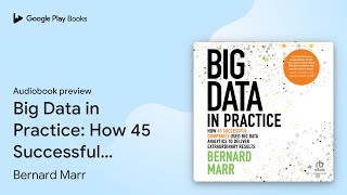 Big Data in Practice How 45 Successful… by Bernard Marr · Audiobook preview [upl. by Sibell]