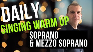 Daily Singing Warm Up  Soprano and Mezzo Soprano Range [upl. by Alessandro]