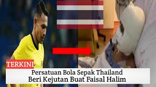 Persatuan Bola Sepak Thailand Beri Kejutan Buat Faisal Halim [upl. by Schaper]