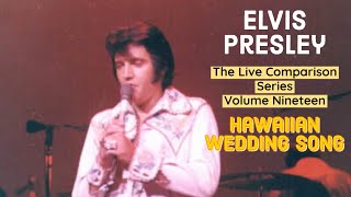 Elvis Presley  Hawaiian Wedding Song  The Live Comparison Series Volume Nineteen [upl. by Mosier763]